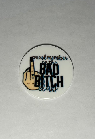 Proud Member of the Bad B*tch Club